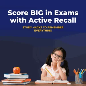 Score Big in Exams with Active Recall: The Study Hack to Remember Everything (Shhh!)