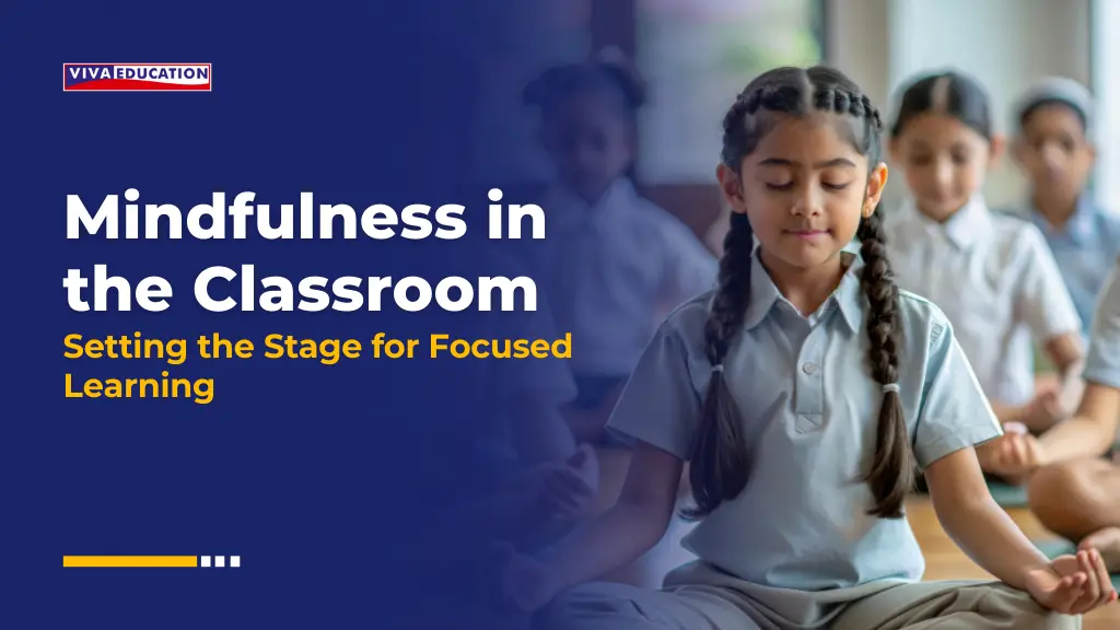 Mindfulness in the Classroom: Setting the Stage for Focused Learning