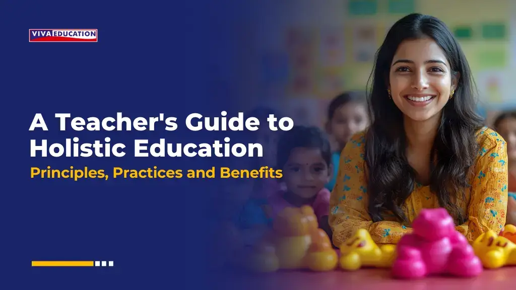 A Teacher's Guide to Holistic Education: Principles, Practices and Benefits