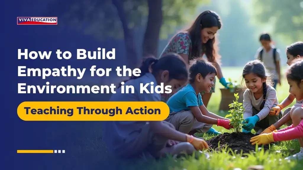 How to Build Environmental Empathy in Kids: Teaching Through Action