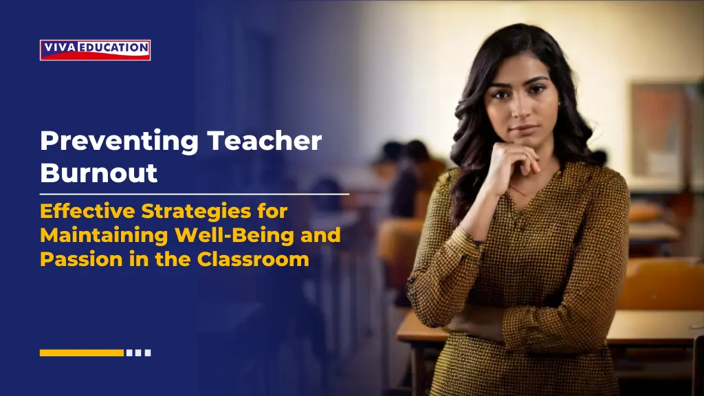 Preventing Teacher Burnout: Effective Strategies for Maintaining Well-Being and Passion in the Classroom